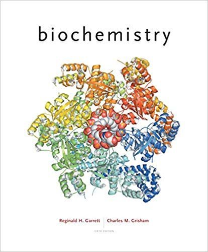 Biochemistry 6th Edition by Reginald H. Garrett, Charles M. Grisham, ISBN-13: 978-1305577206