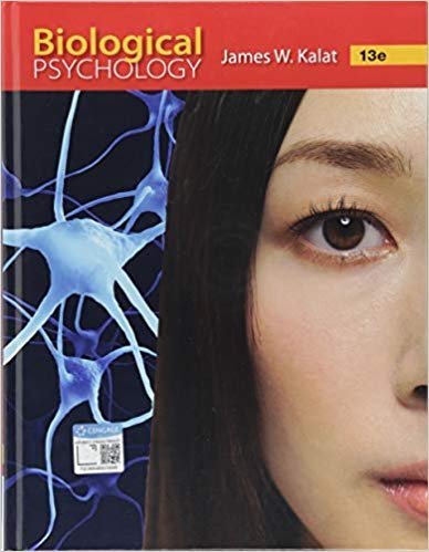 Biological Psychology 13th Edition, ISBN-13: 978-1337408202