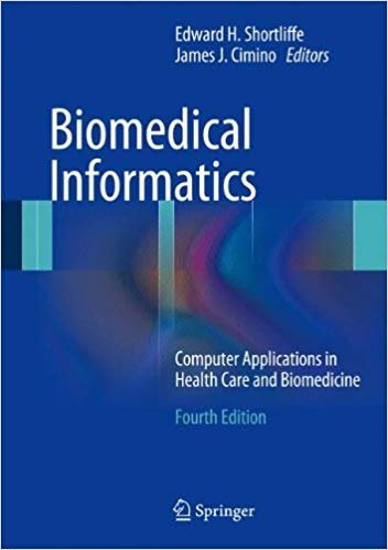 Biomedical Informatics 4th Edition by Edward H. Shortliffe, ISBN-13: 978-1447144731