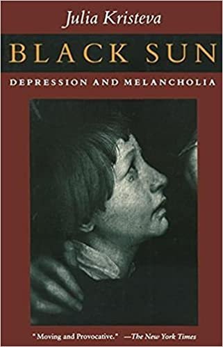 Black Sun: Depression and Melancholia by Julia Kristeva, ISBN-13: 978-0231067072