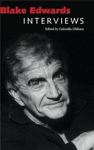 Blake Edwards: Interviews (Conversations with Filmmakers Series) by Gabriella Oldham, ISBN-13: 978-1496815668
