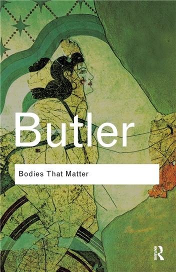 Bodies That Matter: On the Discursive Limits of Sex 1st Edition by Judith Butler, ISBN-13: 978-0415610155