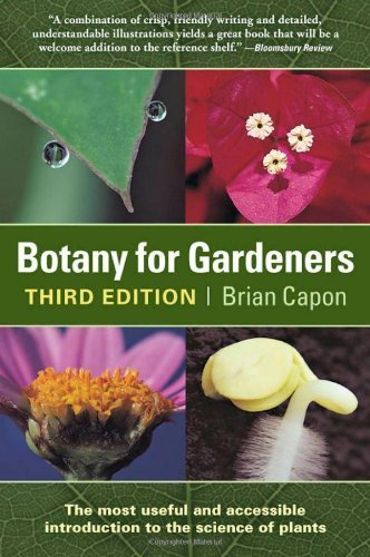 Botany for Gardeners 3rd Edition by Brian Capon, ISBN-13: 978-1604690958