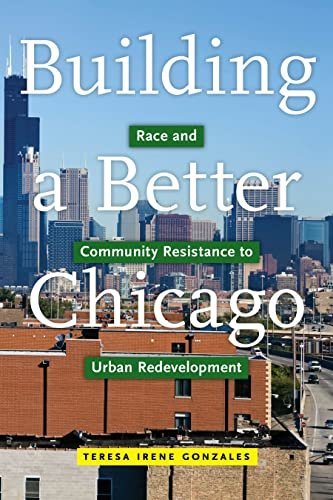 Building a Better Chicago by Teresa Irene Gonzales, ISBN-13: 978-1479814886