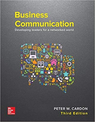 Business Communication: Developing Leaders for a Networked World 3rd Edition, ISBN-13: 978-1259694516