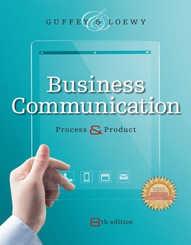 Business Communication: Process & Product 8th Edition by Mary Ellen Guffey, ISBN-13: 978-1285094083
