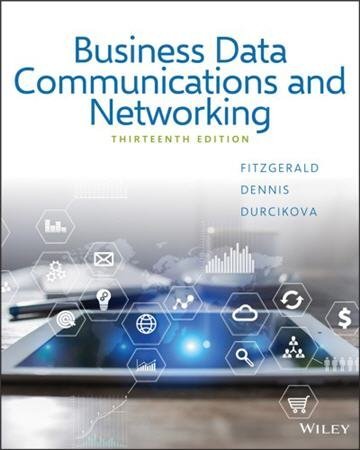 Business Data Communications and Networking 13th Edition, ISBN-13: 978-1119368830
