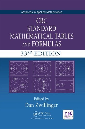 CRC Standard Mathematical Tables and Formulas 33rd Edition by Daniel Zwillinger, ISBN-13: 978-1498777803