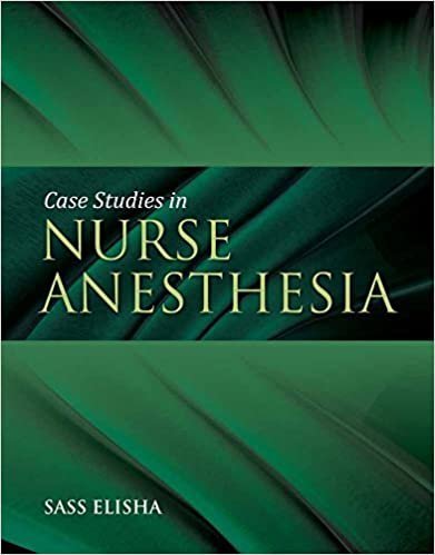 Case Studies in Nurse Anesthesia 1st Edition by Sass Elisha, ISBN-13: 978-0763763879