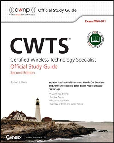 CWTS: Certified Wireless Technology Specialist Official Study Guide 2nd Edition, ISBN-13: 978-1118359112