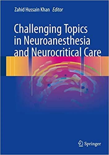 Challenging Topics in Neuroanesthesia and Neurocritical Care, ISBN-13: 978-3319414430