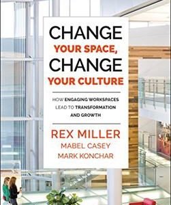 Change Your Space Change Your Culture by Rex Miller, ISBN-13: 978-1118937815