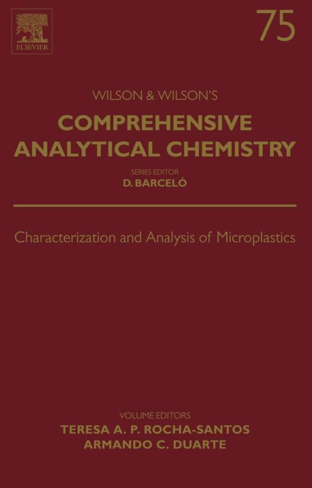 Characterization and Analysis of Microplastics Volume 75 First Edition by Teresa A.P. Rocha-Santos, ISBN-13: 978-0444638984