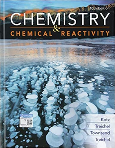 Chemistry & Chemical Reactivity 10th Edition by John C. Kotz, ISBN-13: 978-1337399074