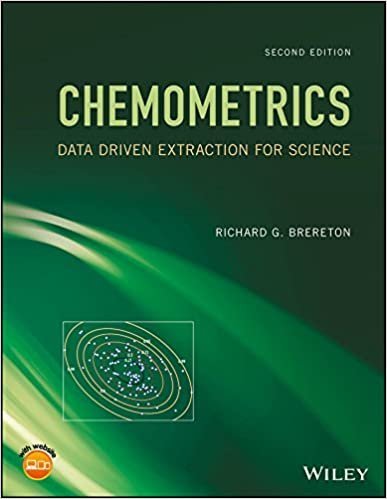 Chemometrics: Data Driven Extraction for Science 2nd Edition by Richard G. Brereton, ISBN-13: 978-1118904664