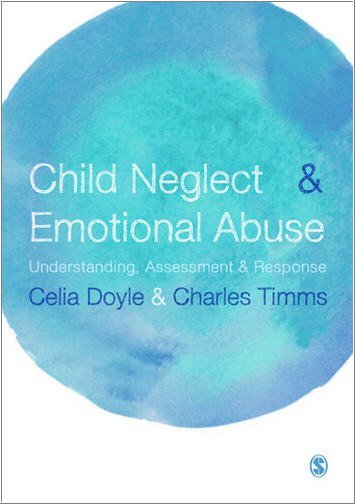 Child Neglect and Emotional Abuse: Understanding, Assessment and Response by Celia Doyle, ISBN-13: 978-0857022318