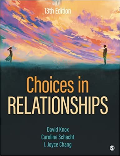 Choices in Relationships 13th Edition by David Knox, ISBN-13: 978-1544379197