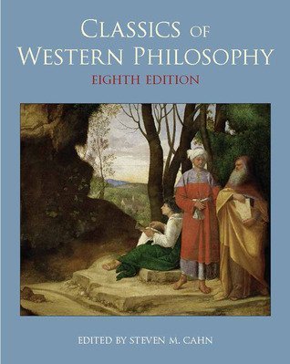 Classics of Western Philosophy 8th Edition by Steven M. Cahn, ISBN-13: 978-1603847438