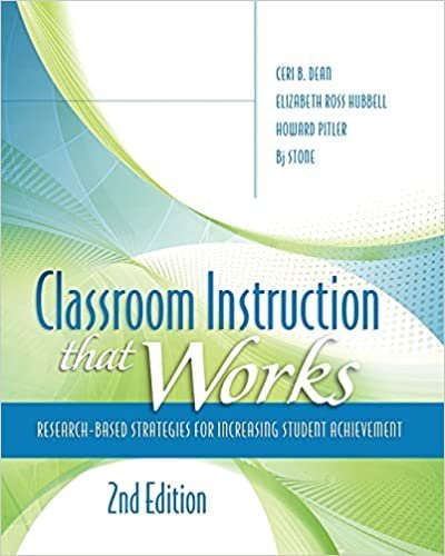 Classroom Instruction That Works 2nd Edition by Ceri B. Dean, ISBN-13: 978-1416613626