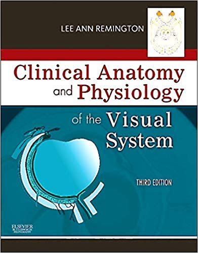 Clinical Anatomy and Physiology of the Visual System 3rd Edition, ISBN-13: 978-1437719260