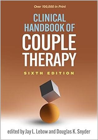 Clinical Handbook of Couple Therapy Sixth Edition by Jay L. Lebow, ISBN-13: 978-1462550128