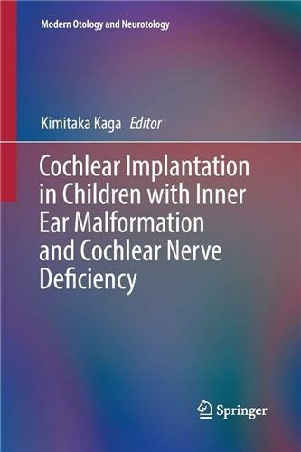 Cochlear Implantation in Children with Inner Ear Malformation and Cochlear Nerve Deficiency, ISBN-13: 978-9811013997