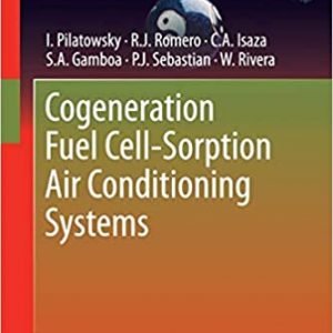 Cogeneration Fuel Cell-Sorption Air Conditioning Systems, ISBN-13: 978-1849960274