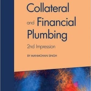 Collateral and Financial Plumbing 2nd Edition by Manmohan Singh, ISBN-13: 978-1782723172