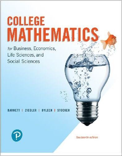 College Mathematics for Business, Economics, Life Sciences, and Social Sciences 14th Edition, ISBN-13: 978-0134674148