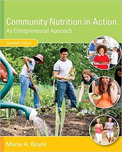 Community Nutrition in Action: An Entrepreneurial Approach 7th Edition, ISBN-13: 978-1305637993