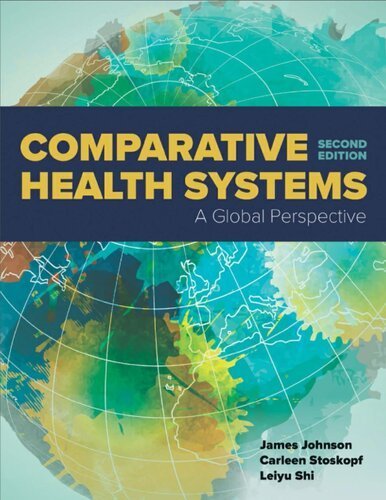 Comparative Health Systems: A Global Perspective 2nd Edition by James A. Johnson, ISBN-13: 978-1284111736