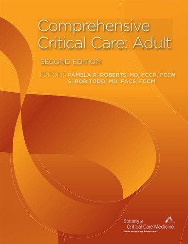 Comprehensive Critical Care: Adult 2nd Edition by Pamela R. Roberts, ISBN-13: 978-1620750612