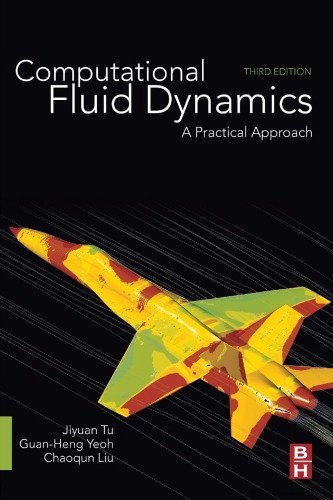 Computational Fluid Dynamics: A Practical Approach 3rd Edition, ISBN-13: 978-0081011270