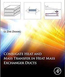 Conjugate Heat and Mass Transfer in Heat Mass Exchanger Ducts, ISBN-13: 978-0124077829