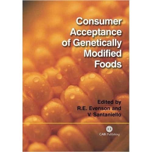 Consumer Acceptance of Genetically Modified Foods by Robert E. Evenson, ISBN-13: 978-0851997476