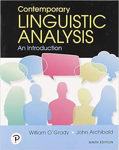 Contemporary Linguistic Analysis: An Introduction 9th Edition by John Archibald, ISBN-13: 978-0134652306