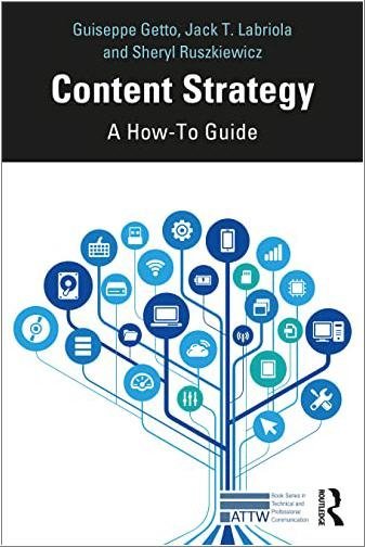 Content Strategy: A How-to Guide by Guiseppe Getto, ISBN-13: 978-0367751036