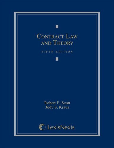 Contract Law and Theory 5th Edition by Robert E. Scott, ISBN-13: 978-0769848945