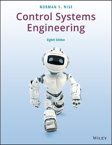 Control Systems Engineering 8th Edition by Norman S. Nise, ISBN-13: 978-1119474210