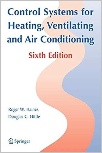 Control Systems for Heating, Ventilating, and Air Conditioning 6th Edition, ISBN-13: 978-0387305219