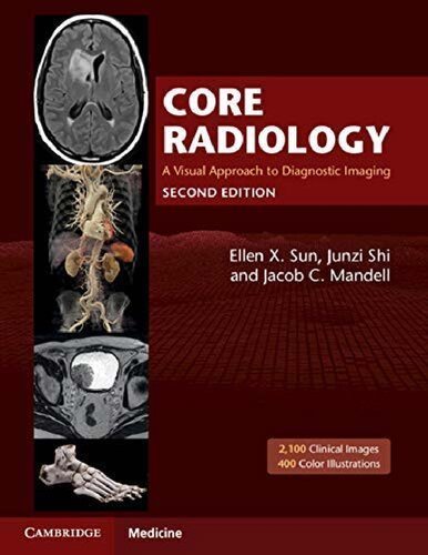 Core Radiology: A Visual Approach to Diagnostic Imaging 2nd Edition, ISBN-13: 978-1108965910