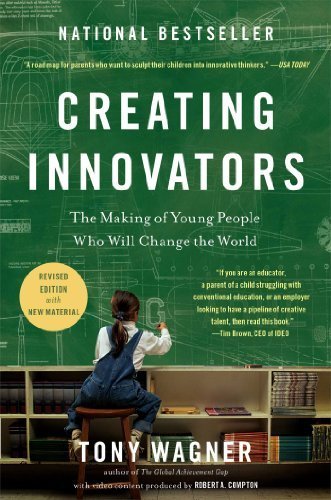 Creating Innovators: The Making of Young People Who Will Change the World, ISBN-13: 978-1451611496