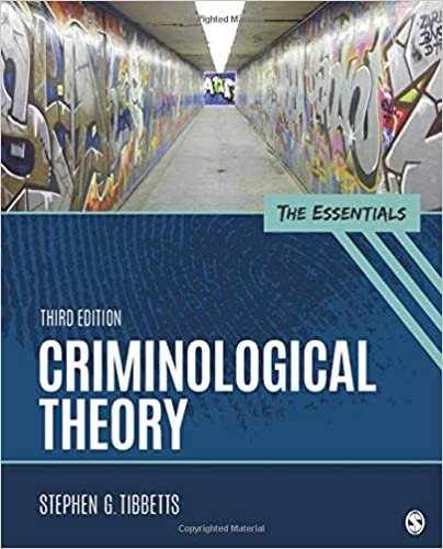 Criminological Theory: The Essentials 3rd Edition by Stephen G. Tibbetts, ISBN-13: 978-1506367897