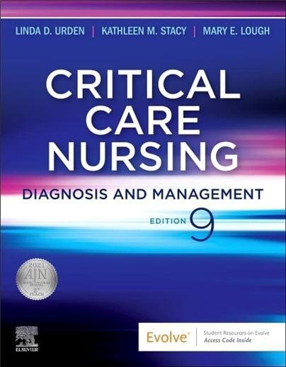 Critical Care Nursing: Diagnosis and Management 9th Edition by Linda D. Urden, ISBN-13: 978-0323642958