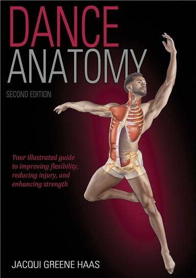 Dance Anatomy 2nd Edition by Jacqui Greene Haas, ISBN-13: 978-1492545170