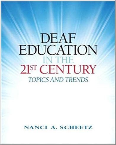 Deaf Education in the 21st Century: Topics and Trends by Nanci Scheetz, ISBN-13: 978-0138154448