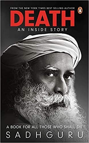 Death; An Inside Story: A book for all those who shall die by Sadhguru