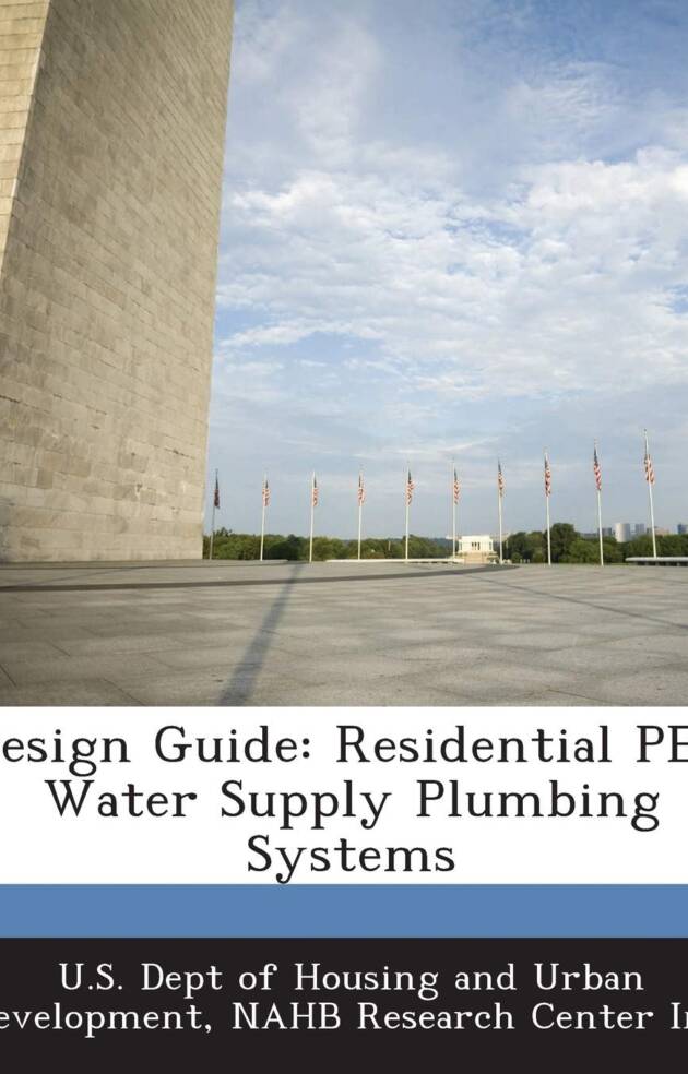 Design Guide: Residential PEX Water Supply Plumbing Systems, ISBN-13: 978-1288917266