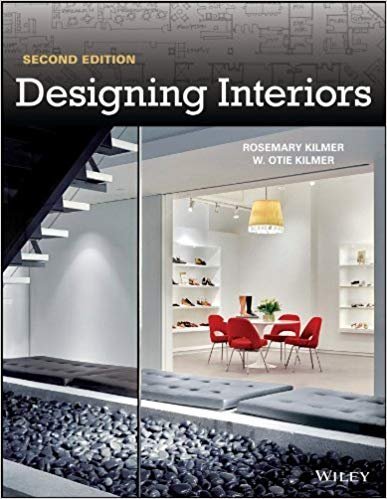 Designing Interiors 2nd Edition by Rosemary Kilmer, ISBN-13: 978-1118024645