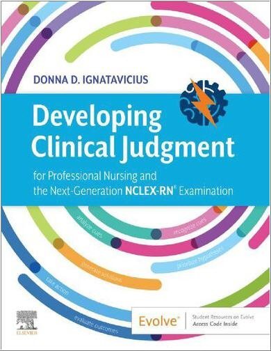 Developing Clinical Judgment 1st Edition by Donna Ignatavicius, ISBN-13: 978-0323718585